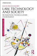 Law, Technology and Society: Reimagining the Regulatory Environment
