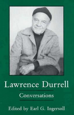 Lawrence Durrell: Conversations - Durrell, Lawrence, and Ingersoll, Earl G, Professor (Editor)