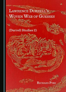 Lawrence Durrell's Woven Web of Guesses (Durrell Studies 2)