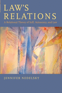 Law's Relations: A Relational Theory of Self, Autonomy, and Law