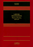 Lawyer Negotiation: Theory, Practice, and Law