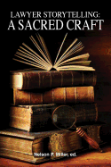 Lawyer Storytelling: A Sacred Craft