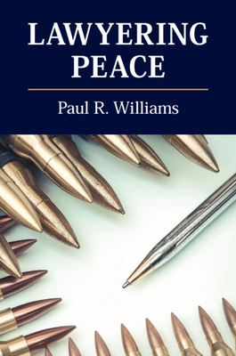 Lawyering Peace - Williams, Paul R.