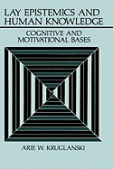 Lay Epistemics and Human Knowledge: Cognitive and Motivational Bases