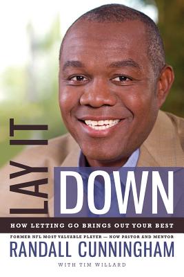 Lay It Down: How Letting Go Brings Out Your Best - Cunningham, Randall