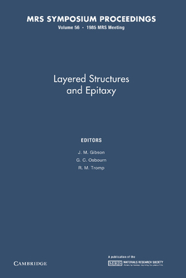 Layered Structures and Epitaxy: Volume 56 - Gibson, J. M. (Editor), and Osbourn, G. C. (Editor), and Tromp, R. M. (Editor)