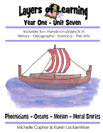 Layers of Learning Year One Unit Seven: Phoenicians, Oceans, Motion, Moral Stories