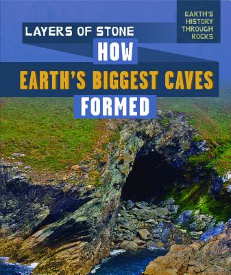 Layers of Stone: How Earth's Biggest Caves Formed - Faust, Daniel R