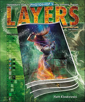 Layers: The Complete Guide to Photoshop's Most Powerful Feature - Kloskowski, Matt