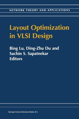 Layout Optimization in VLSI Design - Bing Lu (Editor), and Ding-Zhu Du (Editor), and Sapatnekar, S. (Editor)