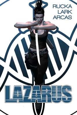 Lazarus: The First Collection - Rucka, Greg, and Lark, Michael, and Freeman, Owen