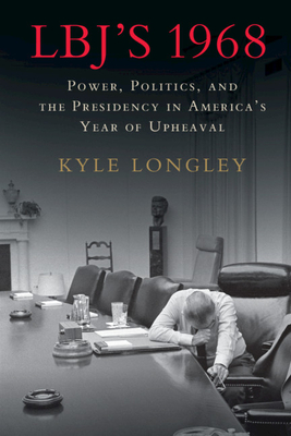 LBJ's 1968 - Longley, Kyle