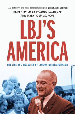 LBJ's America - Lawrence, Mark Atwood (Editor), and Updegrove, Mark K (Editor)