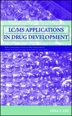 LC/MS Applications in Drug Development - Lee, Mike S, and Desiderio, Dominic M (Editor), and Nibbering, Nico M (Editor)