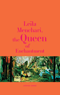 Le�la Menchari: The Queen of  Enchantment