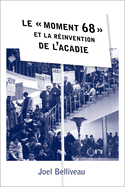 Le � Moment 68 ? Et La R?invention de l'Acadie