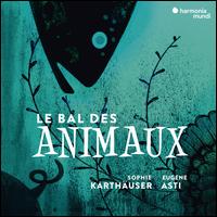 Le Bal des Animaux - Dominique Visse (counter tenor); Eugene Asti (piano); Sophie Karth�user (soprano)