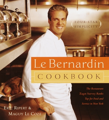 Le Bernardin Cookbook: Four-Star Simplicity - Ripert, Eric, and Le Coze, Maguy