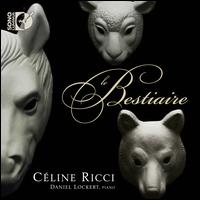 Le Bestiaire - Allan Palacios Chan (tenor); C�line Ricci (soprano); Daniel Lockert (piano); Noriko Ogizawa (flute)