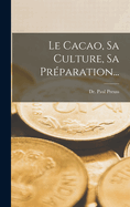 Le Cacao, Sa Culture, Sa Pr?paration...