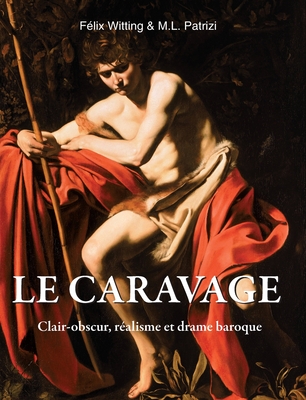 Le Caravage - Witting, Felix