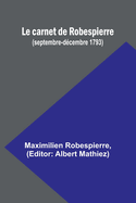 Le carnet de Robespierre (septembre-d?cembre 1793)