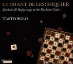 Le Chant de Leschiquier: Binchois & Dufay Songs in the Buxheim Codex