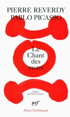 Le chant des morts - Reverdy, Pierre, and Picasso, Pablo (Illustrator)