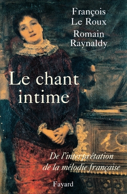 Le Chant intime - Le Roux-F+raynaldy-R