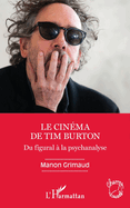 Le cin?ma de Tim Burton: Du figural ? la psychanalyse