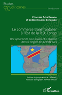 Le commerce transfrontalier ? l'est de la R.D. Congo: Une opportunit? pour la paix et la stabilit? dans la R?gion des Grands-Lacs