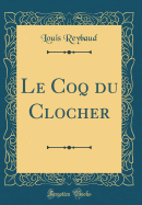 Le Coq Du Clocher (Classic Reprint)