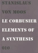Le Corbusier: Elements of a Synthesis