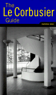 Le Corbusier Guide:: Updated and Expanded Edition