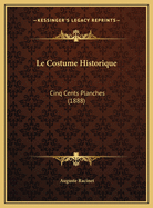 Le Costume Historique: Cinq Cents Planches (1888)