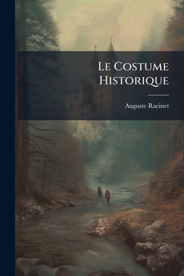 Le Costume Historique - Racinet, Auguste