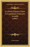 Le Droit D'Epaves Dans La Legislation Francaise Actuelle (1902)