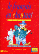 Le francais en chantant: Cahier d'activites