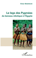 Le legs des Pygm?es: Du berceau nilotique ? l'?gypte