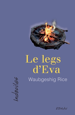 Le legs d'Eva - Rice, Waubgeshig, and Gonny, Marie-Jo (Translated by)