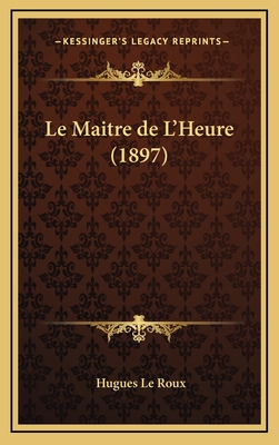 Le Maitre de L'Heure (1897) - Le Roux, Hugues
