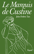 Le Marquis de Custine: Ou les malheurs de l'exactitude