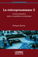 Le microprocesseur 2: Communication dans un syst?me num?rique