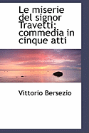 Le Miserie del Signor Travetti: Commedia in Cinque Atti