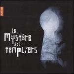 Le Myst�re des Templiers