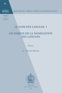 Le Nom Des Langues I: Les Enjeux de La Nomination Des Langues
