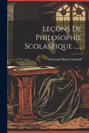 Le?ons De Philosophie Scolastique ......