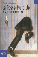 Le Passe-Muraille ET Autres Nouvelles