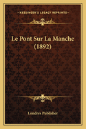 Le Pont Sur La Manche (1892)