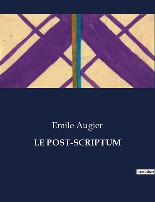 Le Post-Scriptum - Augier, Emile
